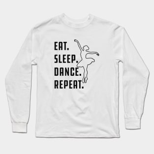 Dance - Eat sleep dance repeat Long Sleeve T-Shirt